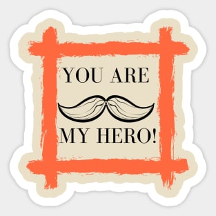 you are my hero! Sticker